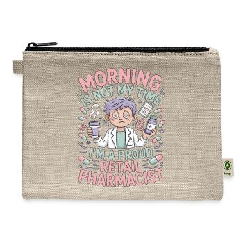 Retail Pharmacist Morning Is Not Prescription Care - Hemp Carry All Pouch - natural - Front
