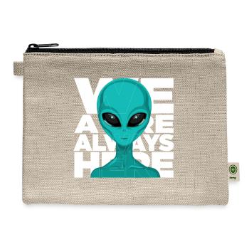 We Are Always Here Alien Extraterrestrial Sci Fi - Hemp Carry All Pouch - natural - Front