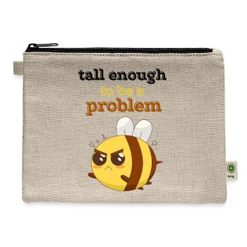 tall enough to be a problem funny Feisty Bee lover - Hemp Carry All Pouch - natural - Front