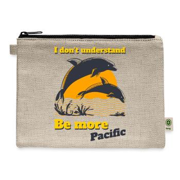 I Don't Understand Be More Pacific Dolphins Jumpin - Hemp Carry All Pouch - natural - Front