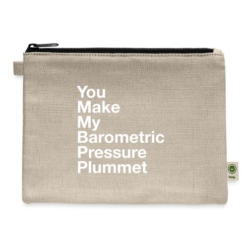 You Make My Barometric Pressure Plummet - Hemp Carry All Pouch