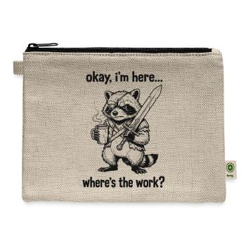 Okay I'm Here Where's The Work Funny Retro Raccoon - Hemp Carry All Pouch - natural - Front