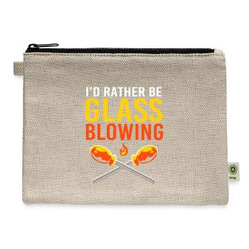 Funny Glass Blower I'd Rather Be Glass Blowing - Hemp Carry All Pouch - natural - Front