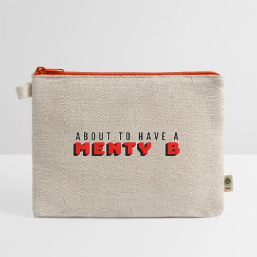 About to Have a Menty B - Hemp Carry All Pouch