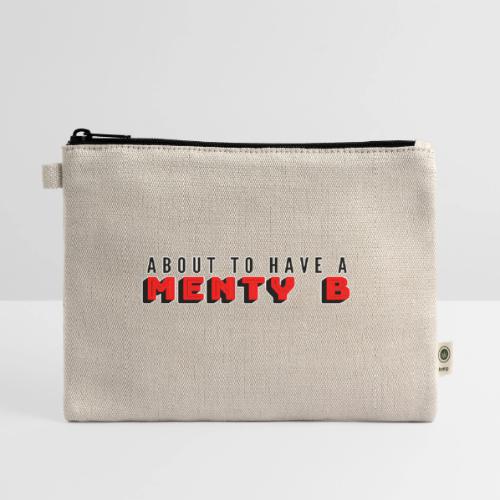 About to Have a Menty B - Hemp Carry All Pouch