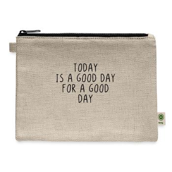 Today is a good day for a good day - Hemp Carry All Pouch - natural - Front