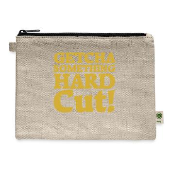 "GETCHA SOMETHING HARD CUT" Gold Merch - Hemp Carry All Pouch - natural - Front