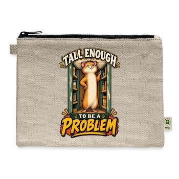 Tall Enough to Be a Problem – Funny Hamster - Hemp Carry All Pouch - natural - Front