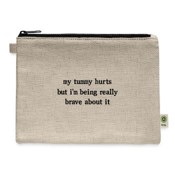 My Tummy Hurts But I'm Being Really Brave About It - Hemp Carry All Pouch - natural - Front