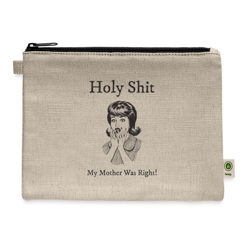 My Mother Was Right - Hemp Carry All Pouch