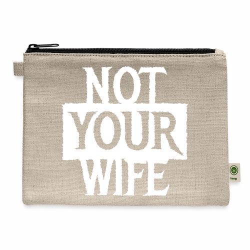 NOT YOUR WIFE - Cool Couples Statement Gift ideas - Hemp Carry All Pouch