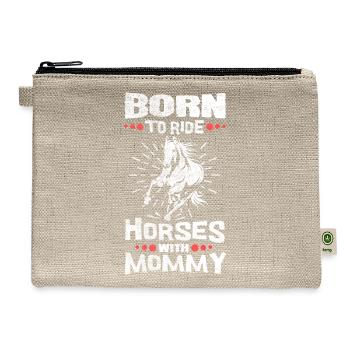 Born To Ride Horses With Mommy Equestrian Gifts - Hemp Carry All Pouch - natural - Front