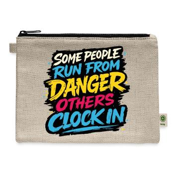 Some people run from danger, others clock in. - Hemp Carry All Pouch - natural - Front