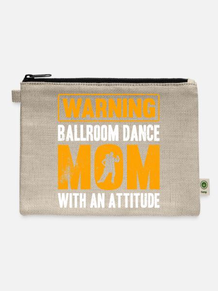 Warning Ballroom Dance Mom With An Attitude - Hemp Carry All Pouch - natural