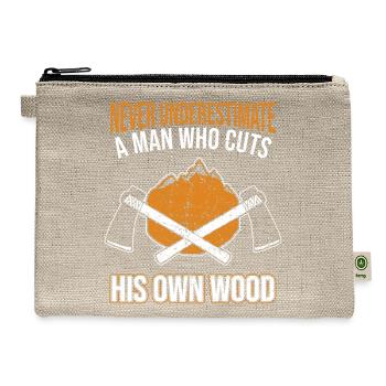 Never Underestimate A Man Who Cuts Own Wood - Hemp Carry All Pouch - natural - Front
