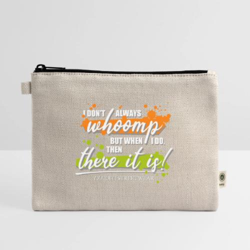 I don t always whoomp - Hemp Carry All Pouch