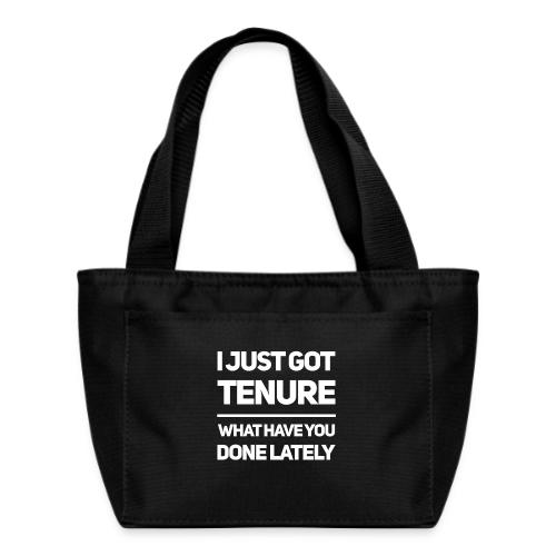 I Just Got Tenure - Recycled Insulated Lunch Bag