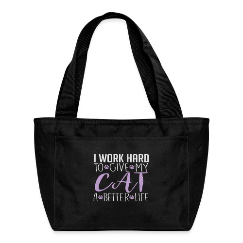 I work hard to give my cat a better life - Recycled Lunch Bag