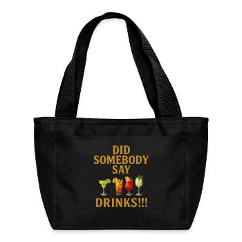 Did Somebody say drinks - Recycled Insulated Lunch Bag -  - Front