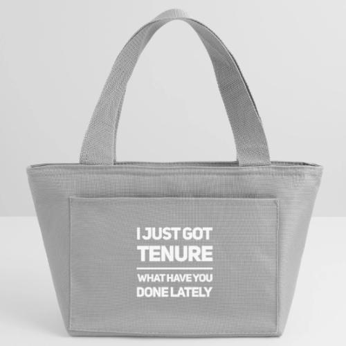 I Just Got Tenure - Recycled Insulated Lunch Bag