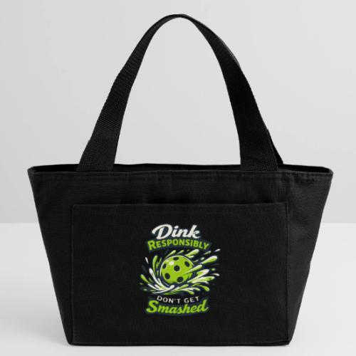 Dink Responsibly Don’t Get Smashed Pickleball Art - Recycled Insulated Lunch Bag