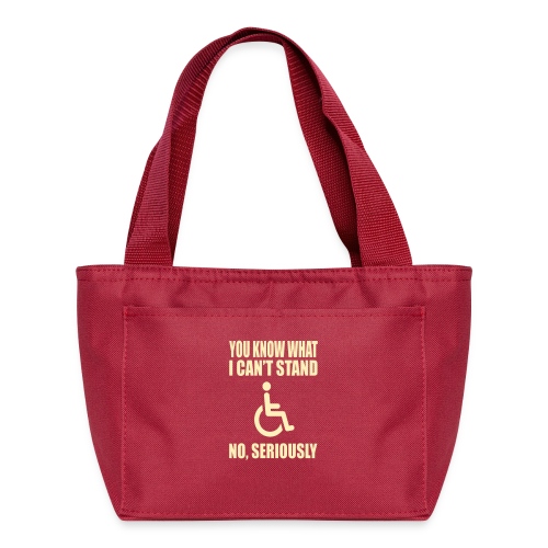You know what i can't stand. Wheelchair humor * - Recycled Lunch Bag