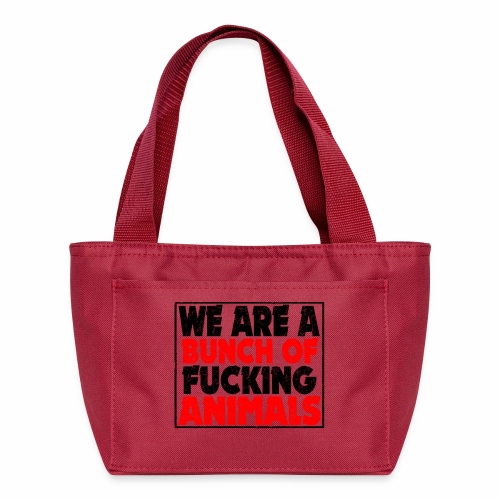 Cooler We Are A Bunch Of Fucking Animals Saying - Recycled Lunch Bag