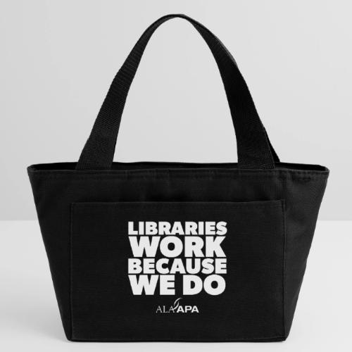 Libraries Work Because We Do - Recycled Insulated Lunch Bag