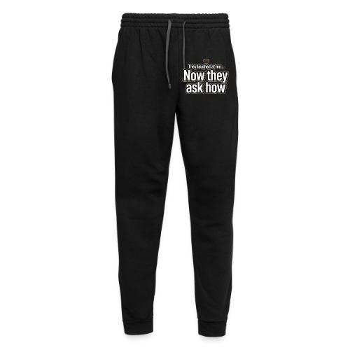 They Laughed at Me Now They Ask How | Motivational - Unisex Joggers