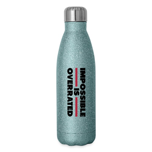 Impossible Is Overrated - Insulated Stainless Steel Water Bottle