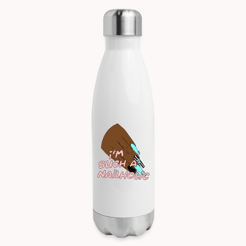 I’m Such A Nailholic - 17 oz Insulated Stainless Steel Water Bottle