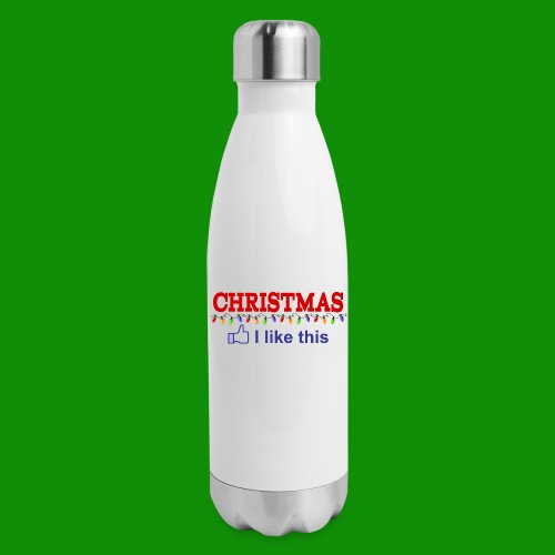 I Like Christmas - 17 oz Insulated Stainless Steel Water Bottle