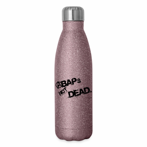 ABAPs Not Dead. - 17 oz Insulated Stainless Steel Water Bottle
