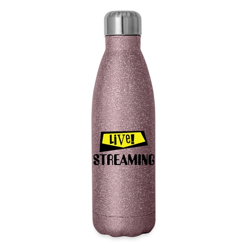 Live Streaming - Insulated Stainless Steel Water Bottle
