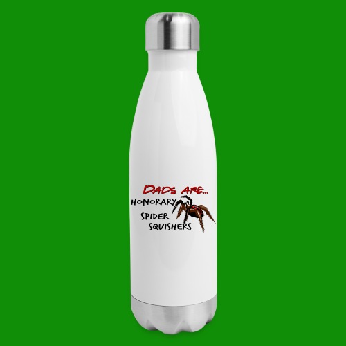 Dads are Honorary Spider Squishers - 17 oz Insulated Stainless Steel Water Bottle