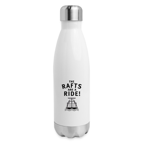 TWTM TheRaftsAreARide logo BLCK No M - Insulated Stainless Steel Water Bottle