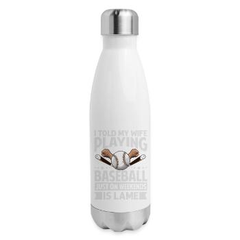I Told My Wife Playing Baseball Just On Weekends I - 17 oz Insulated Stainless Steel Water Bottle - white - Right