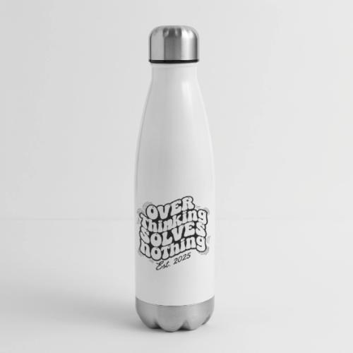 Overthinking Solves Nothing - 17 oz Insulated Stainless Steel Water Bottle