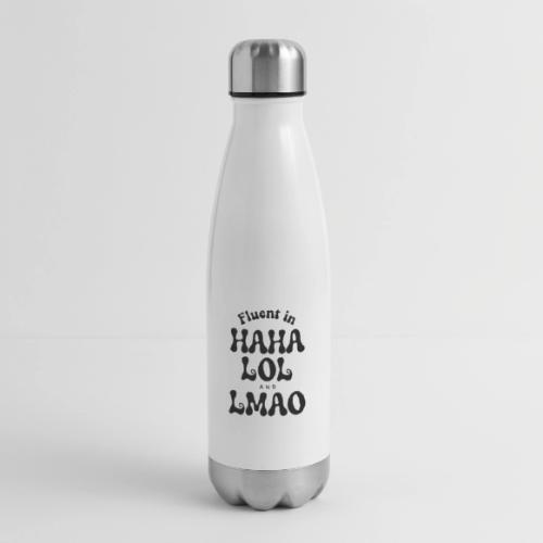 Fluent in HAHA LOL LMAO Funny Humor-Bilingual Joke - 17 oz Insulated Stainless Steel Water Bottle