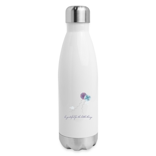 Be grateful for the little things - 17 oz Insulated Stainless Steel Water Bottle