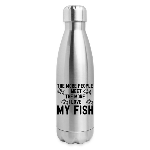 The More People I Meet The More I Love My Fish - 17 oz Insulated Stainless Steel Water Bottle