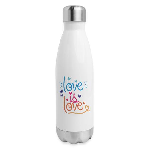 Love is Love - 17 oz Insulated Stainless Steel Water Bottle