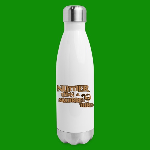 Nuttier Than A Squirrel Turd - Insulated Stainless Steel Water Bottle