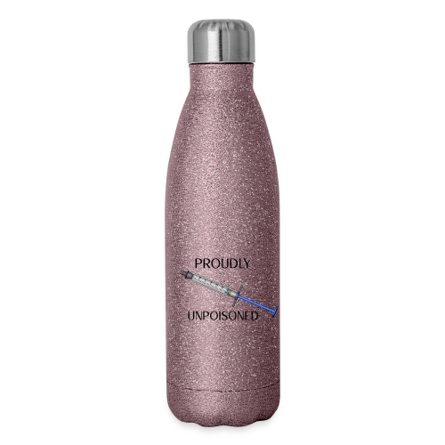 Proudly Unpoisoned - Insulated Stainless Steel Water Bottle