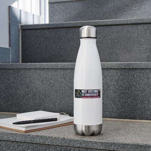 NOT VOTING IS SURRENDER - 17 oz Insulated Stainless Steel Water Bottle