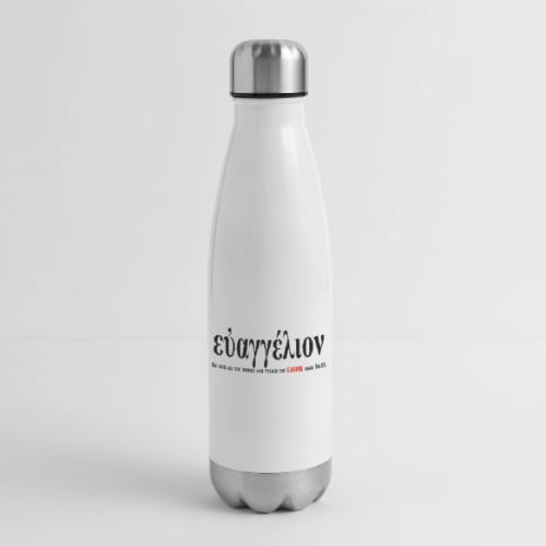 The Greek word translated gospel - 17 oz Insulated Stainless Steel Water Bottle