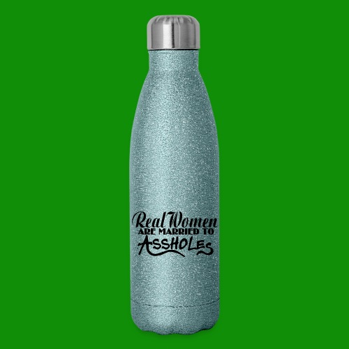 Real Women Marry A$$holes - Insulated Stainless Steel Water Bottle
