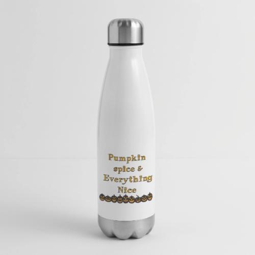 Pumpkin spice& everything nice - 17 oz Insulated Stainless Steel Water Bottle