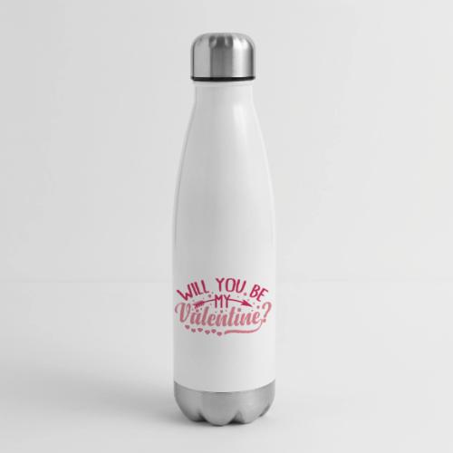 Will you be my Valentine #2 - 17 oz Insulated Stainless Steel Water Bottle