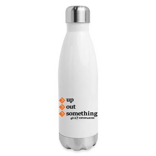 gitupgitoutgitsomething-s - 17 oz Insulated Stainless Steel Water Bottle